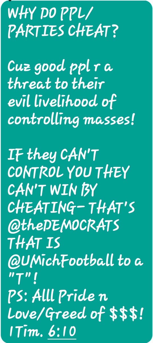 WHY DO PPL/PARTIES CHEAT? Cuz good ppl r a threat to their evil livelihood of controlling masses! IF they CAN'T CONTROL YOU THEY CAN'T WIN BY CHEATING- THAT'S @theDEMOCRATS THAT IS @UMichFootball to a 'T'! PS: Alll Pride n Love/Greed of $$$! 1Tim. 6:10