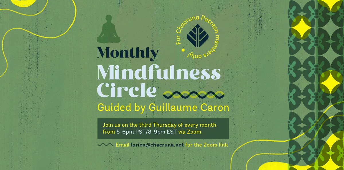 Next thursday, 21th, 5pm PST, Chacruna will offer a mindfulness circle to our members, led by Guillaume Caron, a certified mindfulness teacher. For further details, reach out to lorien@chacruna.net.