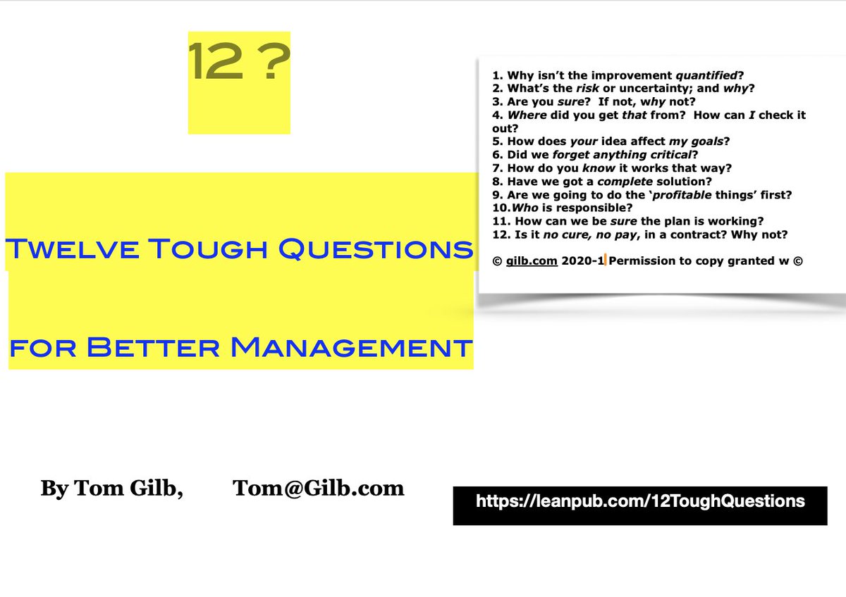 Tom Gilb, 12?: ‘Twelve Tough Questions for Better Management’, 19 pages, 
tinyurl.com/12TOUGH
(Folder in Dropbox with 19 pages pdf &amp; epub &amp; visiting card, free)

Gilb, Tom, 2020, 12?: ‘Twelve Tough Questions for Better Management’
leanpub.com/12ToughQuestio…
$4.99 to $9.99