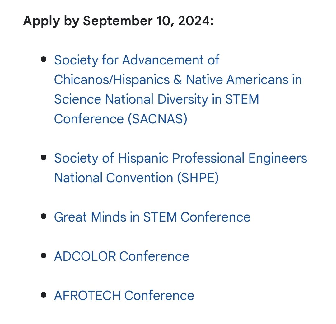 Google announced Tech Conference Scholarships! These include tix + hotels + flights to the conference🚀 📆 Deadlines 👇🏽 Grace Hopper Latinas in Tech Lesbians Who Tech National Black MBA Assoc. Richard Tapia AISES Great Minds in STEM Society of Hispanic Engineers AFROTECH ADCOLOR