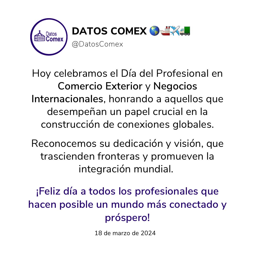 DatosComex's tweet photo. 18 de marzo: Día del Profesional en Comercio Exterior y Negocios Internacionales 🔥
Hoy reconocemos su dedicación y visión que trascienden fronteras y promueven la integración mundial 🤝
#DatosComex 🌎🚢✈️🚛 https://t.co/PSriMmwKI9