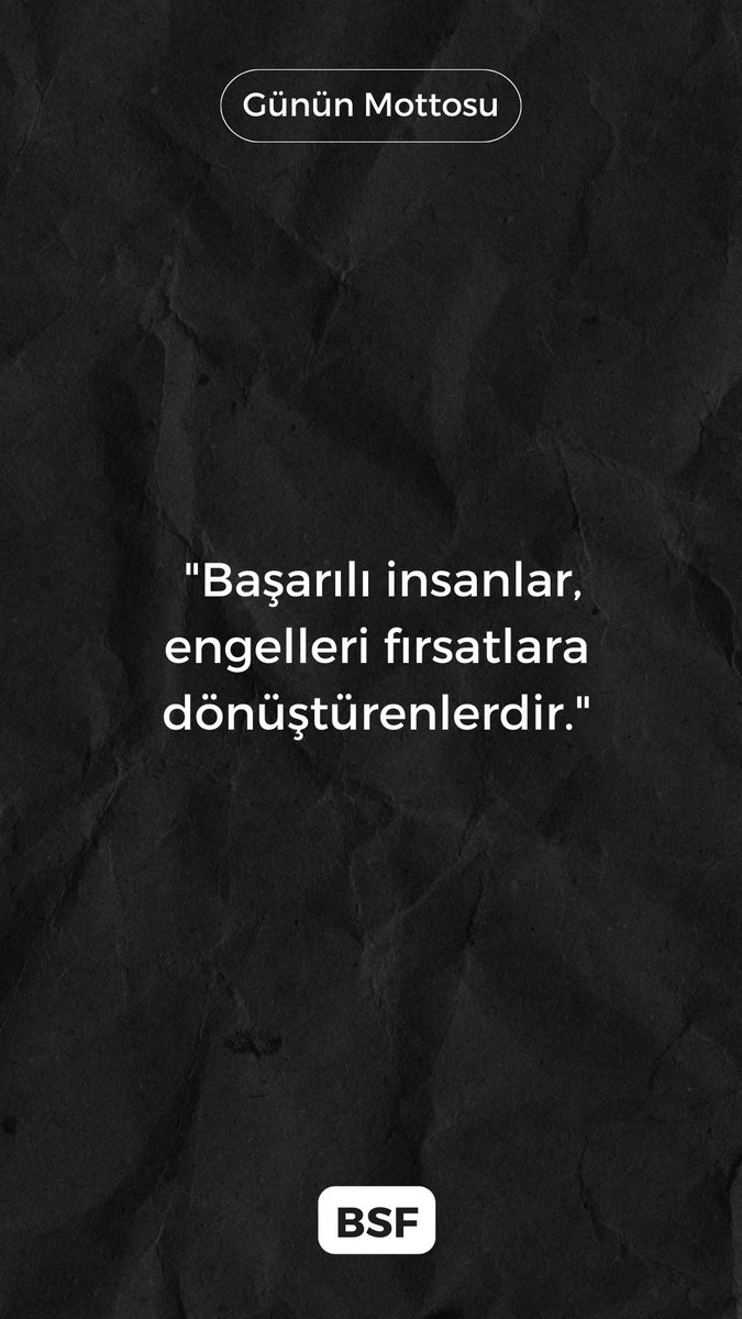 "Başarılı insanlar, engelleri fırsatlara dönüştürenlerdir."