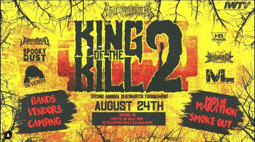 8/24 Maybee, MI. @RuthlessPro419 'King of the Kill 2 - 2nd Annual Death Match Tournament' Featuring Talent T.B.A