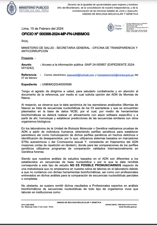 jaimemaussan1's tweet photo. Extraordinario: los medios de comunicación del Planeta le deberían dar la vuelta a esta noticia, así como una vez creyeron en las mentiras del Ministerio de Cultura del Perú:

El Gobierno del Perú a travez de la Ley de Transparencia recibió los resultados de las pruebas de ADN de las "Momias de Nasca" Tridáctilas denominadas María y Victoria parte real de nuestra investigación, los cuales están alojados en la Biblioteca Nacional de Medicina del Gobierno de los Estados Unidos; bajo los siguientes sitios de carácter gubernamental estadounidense:

https://t.co/w4u46BfhF9

https://t.co/MmLLM6gg0V

https://t.co/H9jdMeJCZc

https://t.co/TWP58ZgacL

El máximo especialista de Biología Molecular y Genética del Perú; clarificó y resuelve que son organismos que alguna vez tuvieron vida, con un ADN difícil de interpretar pues en esa Oficina Nacional del Ministerio Público Federal del Perú solo analizan ADN de origen humano, de igual forma tuvo conocimiento del carbono- 14 y el Resolutivo de la Universidad de ICA del Perú sobre las Momias de Nasca donde más de 10 Científicos concluyen del misterio de su ADN con 29% de origen que no pertenece a la cadena evolutiva de la Tierra.

Recomienda ir a Laboratorios de gran capacidad para algo así; es decir sugiere que esto tenga una mayor investigación científica debido a la naturaleza desconocida de dichos organismos.

Como verán; aquí prevaleció la ética, el deber cumplido y una objetividad profesional del Titular de dicha área especializada; y no se involucró para nada el termino "artesanías o elaboradas con huesos de pollo etc", como lo hizo el Ministerio de Cultura sin especialistas para esta magnitud y sin intentar siquiera analizar dichas pruebas de ADN de los Tridáctilos [Non Human] de Nasca.

Cualquier medio de comunicación puede consultar este proceso de información de Transparencia y Anticorrupción bajo el expediente público 0013242 en el siguiente sitio oficial:

https://t.co/25mtnF369J 

OFICIO N° 000356-2024-MP-FN-UNBIMOG