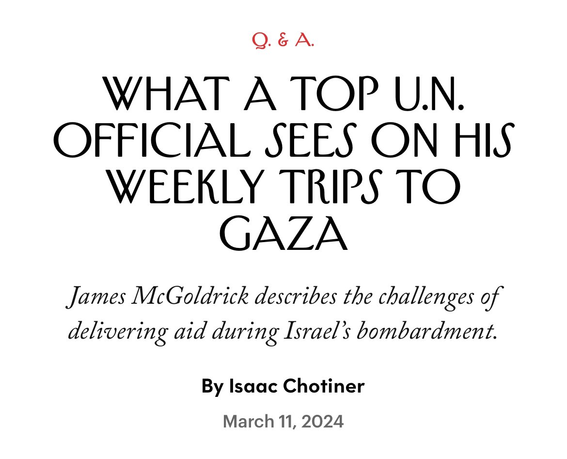 New Interview: I talked to James McGoldrick, the UN’s Humanitarian Coordinator for Palestine, about his weekly trips to Gaza, the challenges of delivering aid during Israel’s bombardment, and his interactions with Palestinians who need food and medicine. newyorker.com/news/q-and-a/w…