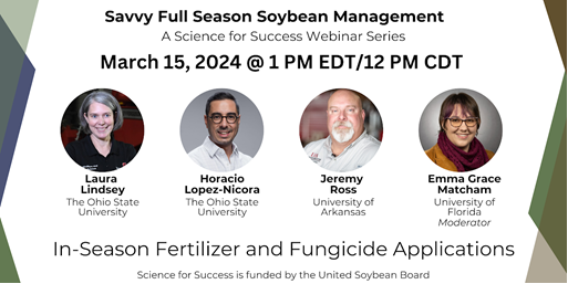 What the experts have to say about in-season fertilizer and fungicide management on soybeans? Find out by attending this webinar next Friday (Mar. 15th).