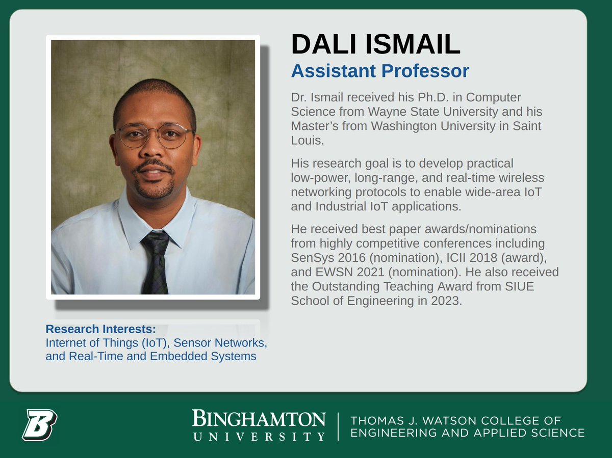 New Faculty Profile: Assistant Professor Dali Ismail joined <a href="/BingCompSci/">School of Computing, Binghamton University</a> in Fall 2023. He is actively looking for PhD students in Internet of Things, Wireless Networks, Cyber-Physical Systems, and Real-Time and Embedded System. 
<a href="/bing_watson/">Watson College - Binghamton University</a>