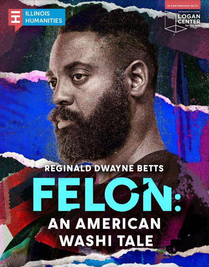 For one night only on March 15, poet and performer Reginald Dwayne Betts brings his celebrated solo performance, Felon: An American Washi Tale, to Chicago at the Reva and David Logan Center for the Arts. Tickets are on sale now at ilhumanities.org/felon.