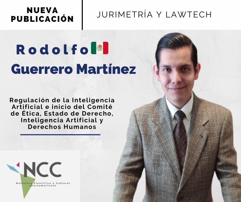 Re­gu­la­ción de la In­te­li­gen­cia Ar­ti­fi­cial e inicio del Co­mi­té de Ética, Es­ta­do de De­re­cho, In­te­li­gen­cia Ar­ti­fi­cial y De­re­chos Hu­ma­nos" publicado en el <a href="/NCCIberoamerica/">Noticiero Científico y Cultural Iberoamericano</a>  <a href="/ITEIJal/">ITEI</a> 
Véase en: noticiasncc.com/plumas-ncc/03/…