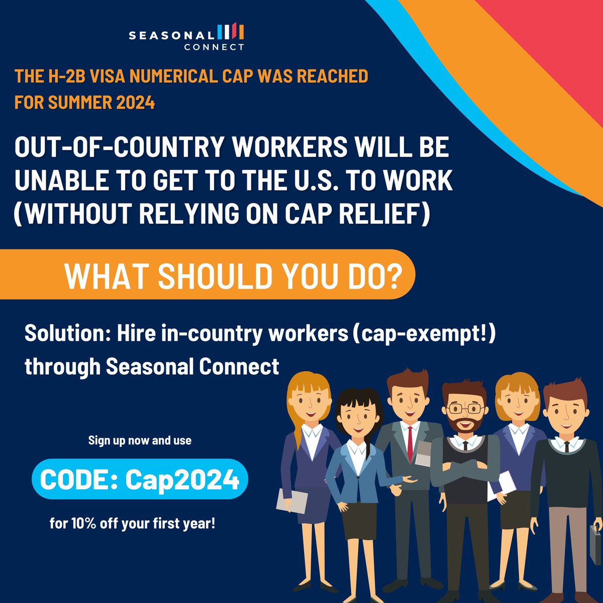 Employers, did you hear that the Summer H-2B visa cap was reached for the Summer 2024 season? Seasonal Connect is your solution! Search for thousands of in-country (cap-exempt!) H-2B workers on our platform at seasonalconnect.com.