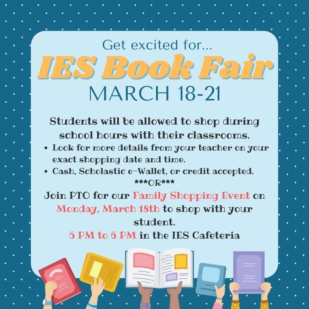 IES PTO is excited to announce our Spring Book Fair dates - March 18 - 21. Please check with your student's teacher when their class is scheduled to attend.  #makingconnections #springbookfair