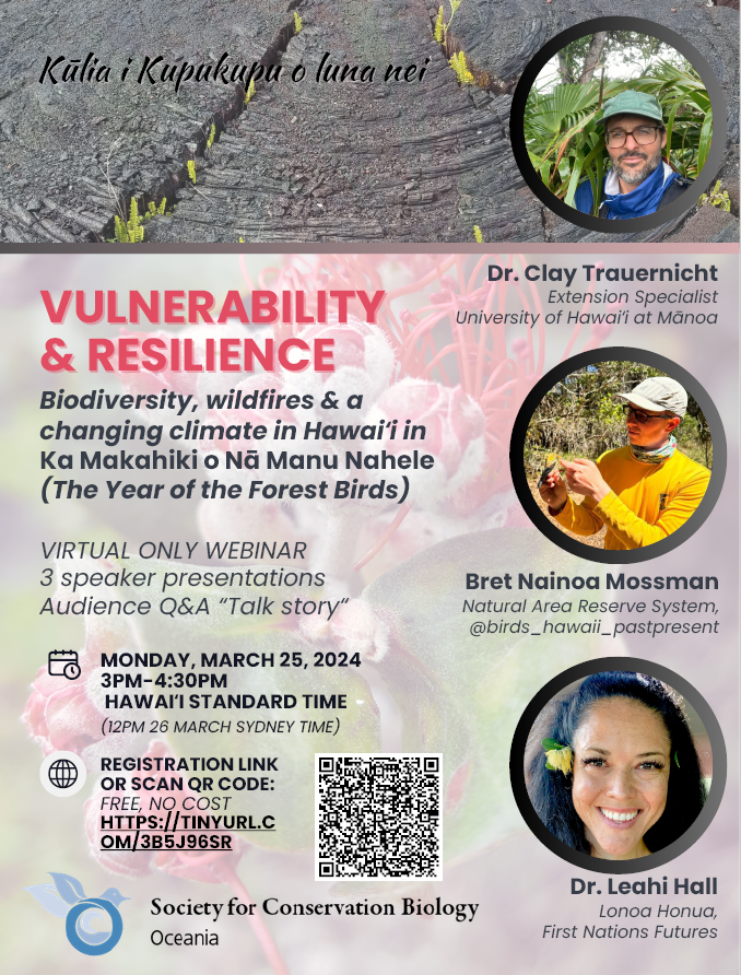 This year @SCBOceania is hosting an Oceania #conservation webinar series. 'Vulnerability & Resilience - biodiversity, wildfires & changing climate in Hawaiʻi in Ka Makahiki o Nā Manu Nahele (Year of the Forest Birds)'. All welcome, see flyer & register at tinyurl.com/3b5j96sr