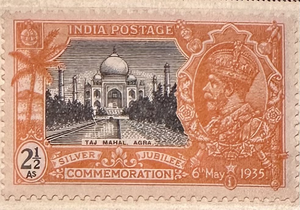 Today’s India stamp is the 2 1/2 Anna KGV silver jubilee issue featuring the Taj
Mahal in Agra.