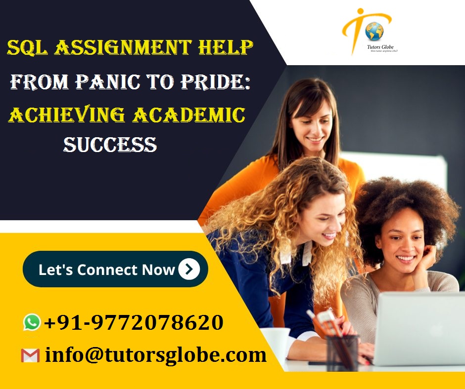 TutorsGlobe brings you reliable SQL Assignment Help where all your academic requirements will be taken care of so that you score excellent grades! #SQLAssignmentHelp #RelationalDatabase #SQLInjection #TransactionControls #DatabaseNormalization #DataDefinitionLanguage #SQLDatabase