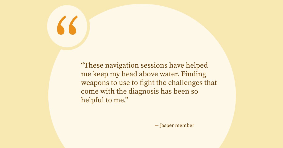 'These navigation sessions have helped me keep my head above water. Finding weapons to use to fight the challenges that come with the diagnosis has been so helpful to me.' #MemberStoryMonday