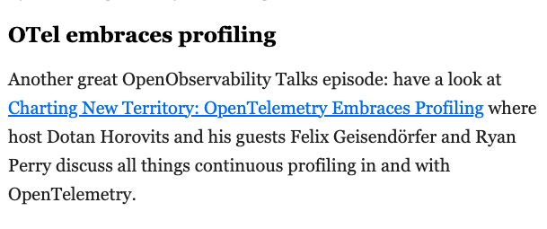 W00t my OpenObservability Talks episode on Continuous Profiling and #OpenTelemetry with <a href="/rperry_/">Ryan Perry</a> and <a href="/felixge/">Felix Geisendörfer</a> is featured on the Observability Newsletter o11y.news/2024-03-11/
Soon also on the podcast apps 🎧, follow @openobserv to get the updates
thanks <a href="/mhausenblas/">Michael Hausenblas</a> 🙏