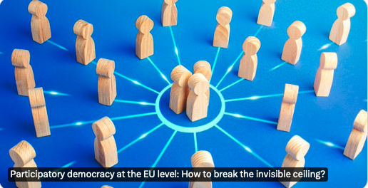 'Participatory democracy in the EU is blocked by an invisible ceiling that can only be broken by a strong political will to acknowledge & address the underlying reasons that inhibit progress.' PUBLICATION | #ParticipatoryDemocracy at EU level: How to break the invisible ceiling?