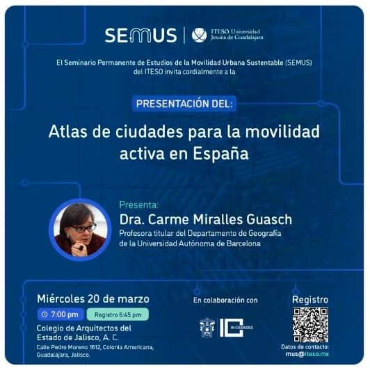 🗓️La catedrática de geografía urbana y directora del GEMOTT @CarmeMirallesGu presenta el 𝗔𝘁𝗹𝗮𝘀 𝗱𝗲 𝗰𝗶𝘂𝗱𝗮𝗱𝗲𝘀 𝗽𝗮𝗿𝗮 𝗹𝗮 𝗺𝗼𝘃𝗶𝗹𝗶𝗱𝗮𝗱 𝗮𝗰𝘁𝗶𝘃𝗮 𝗲𝗻 𝗘𝘀𝗽𝗮𝗻̃𝗮 en el SEMUS @ITESO 📷20/03/2024 - 19H Jalisco