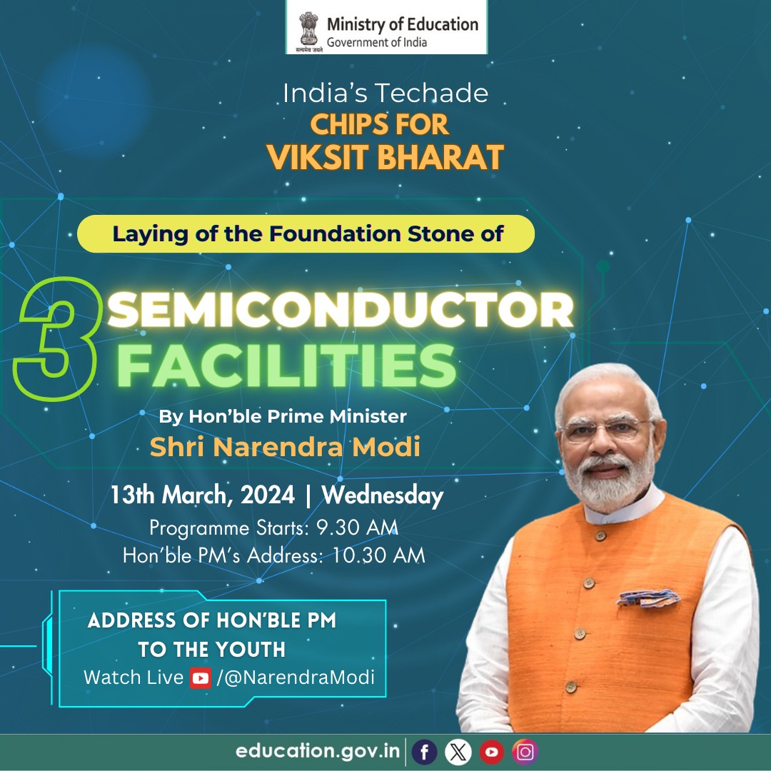 Hon’ble Prime Minister Shri @narendramodi will address the youth across the country on the occasion of laying of foundation stone of 3 semiconductor facilities on 13th March 2024, 10:30 AM. With the goal of ‘Development of Semiconductors and Display Manufacturing Ecosystems in…