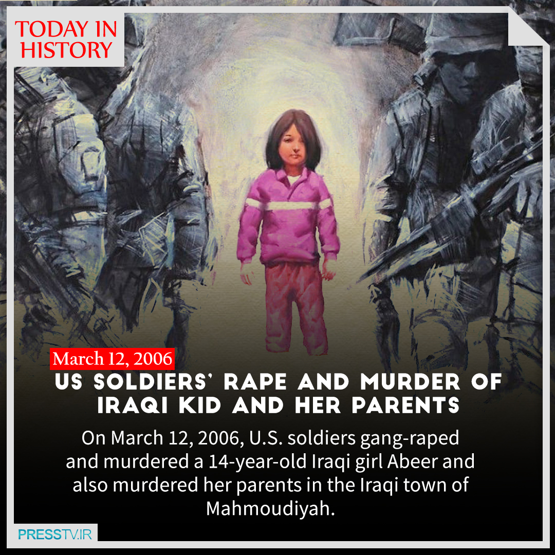 PressTV's tweet image. On March 12, 2006, U.S. soldiers gang-raped and murdered a 14-year-old Iraqi girl, Abeer, and also murdered her parents in the Iraqi town of Mahmoudiyah.

#Abeer