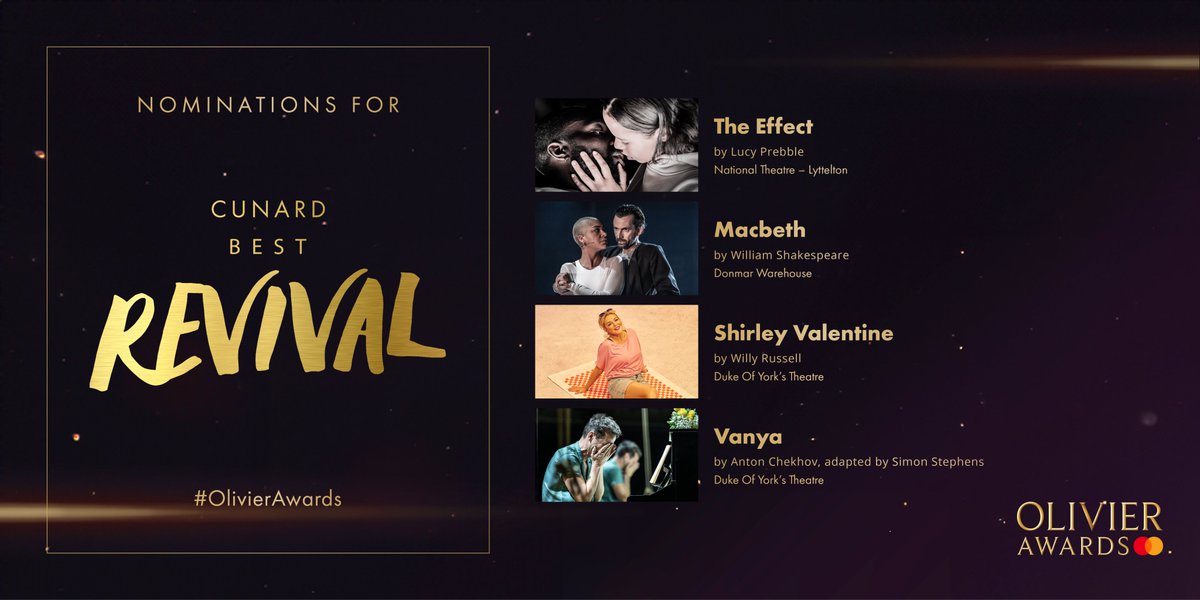 The nominees for @CunardLine Best Revival: The Effect @lucyprebblish @NationalTheatre Macbeth #WilliamShakespeare @DonmarWarehouse @shirleyonstage @WillyRussellUK @dukeofyorksLDN @vanyaonstage #AntonChekhov adapted by @StephensSimon @dukeofyorksLDN #OlivierAwards