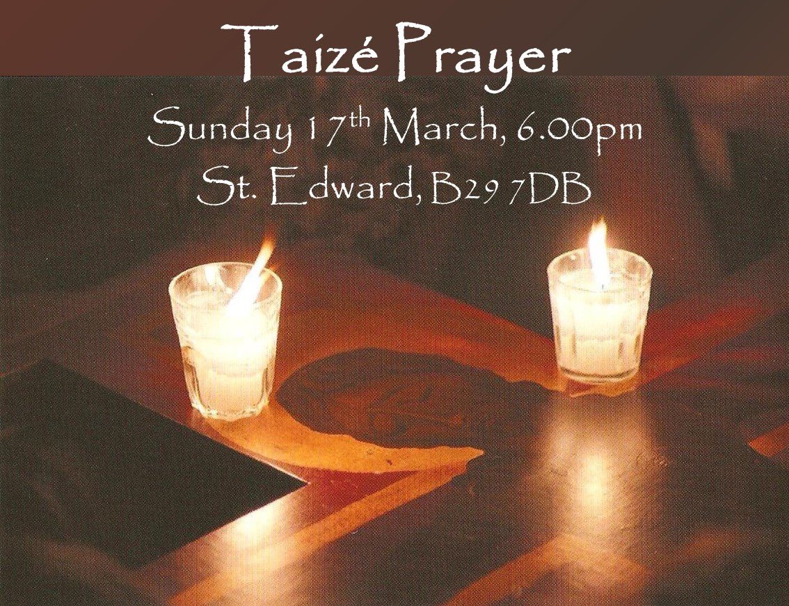 This Sunday (17th March). 6.00pm.
Taizé Prayer at St Edward, Selly Park. B29 7DB

All Welcome
