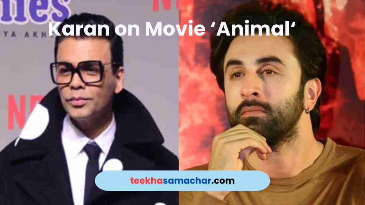 Karan Johar’s on “Animal” : Navigating Criticism and Appreciation

#KaranJohar #AnimalMovie #BollywoodInsights #FilmmakerPerspective #FilmAppreciation