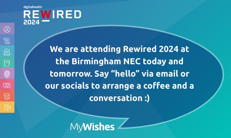 We are attending #Rewired24 at the Birmingham NEC today and tomorrow. Say “hello” using mywishes.co.uk/contact-us or social media to arrange a coffee and a conversation 😀 #hpm #hospice #eolc