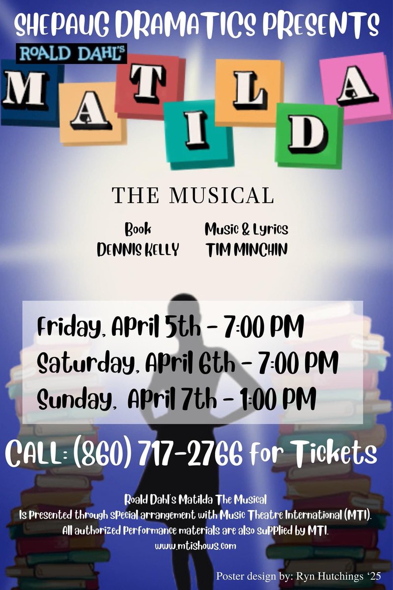 Shepaug Dramatics Presents:

Roald Dahl’s
Matilda: The Musical

Book by Dennis Kelly
Music &amp; Lyrics by Tim Minchin

Friday, April 5th - 7:00pm
Saturday, April 6th - 7:00pm
Sunday, April 7th - 1:00pm

Call (860) 717-2766 for tickets