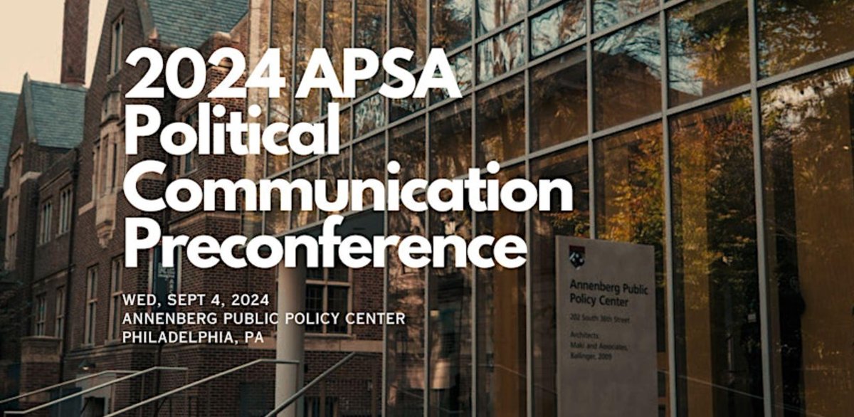 Call for Abstracts! 2024 APSA Pol Comm Preconference scheduled for Wed Sept 4 at the Annenberg Public Policy Center at UPenn in Philadelphia. @APSAtweets @poli_com Deadline for submissions: TUESDAY, APRIL 30, 2024. SUBMIT HERE: forms.gle/RY7KcL5Ti7JbER…