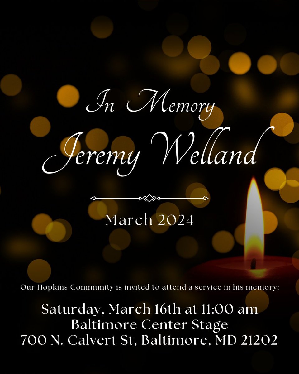 jhmi_gsa's tweet image. 🕯️Rest in Peace Jeremy🕯️For those that wish to honor Jeremy, the Welland family has invited the Johns Hopkins community to a service in his memory this Saturday, March 16th at 11:00am. The ceremony will be held at the Baltimore Center Stage, 700 N. Calvert St. Baltimore MD 21202.
