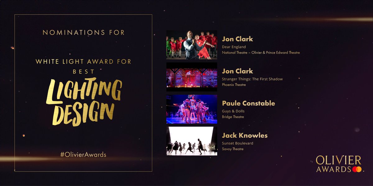 The nominees for the @WhiteLightLtd Award for Best Lighting Design:

#JonClark for @DearEnglandPlay @NationalTheatre
#JonClark for @STOnStage @Phoenix_Ldn
#PauleConstable for Guys & Dolls @_bridgetheatre
#JackKnowles for @sunsetblvd @SavoyTheatreLdn

#OlivierAwards