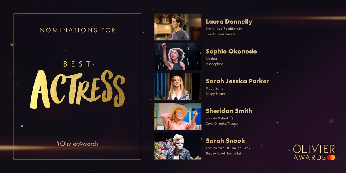 The nominees for Best Actress are: #LauraDonnelly @HOCThePlay @HPinterTheatre #SophieOkonedo Medea @sohoplacelondon #SarahJessicaParker @plazasuiteuk @SavoyTheatreLdn @Sheridansmith1 @shirleyonstage @dukeofyorksLDN #SarahSnook @DorianGrayPlay @TRH_London #OlivierAwards