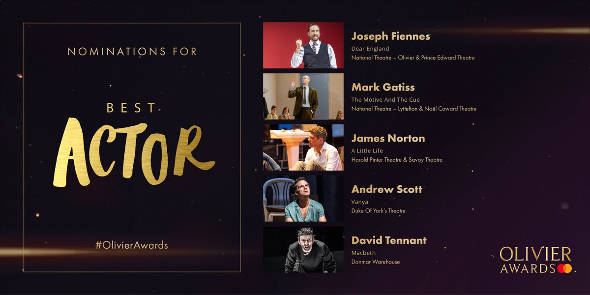 OlivierAwards's tweet image. Nominees for Best Actor are:

#JosephFiennes @DearEnglandPlay
@Markgatiss @MotiveandTheCue @NationalTheatre
@jginorton @ALittleLifePlay @HPinterTheatre @SavoyTheatreLdn
#AndrewScott @vanyaonstage @dukeofyorksLDN
#DavidTennant Macbeth @DonmarWarehouse

#OlivierAwards