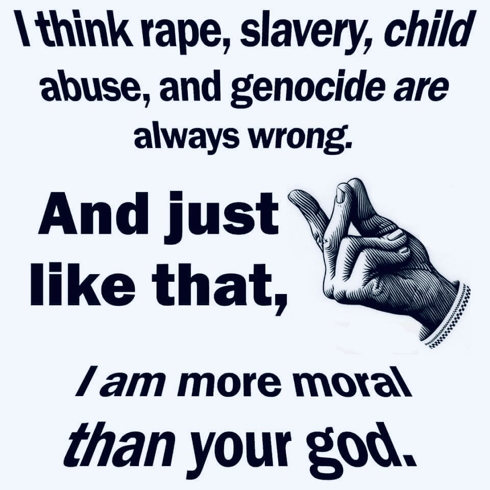 I’m more moral than your god. Which one? Pick a god, any god