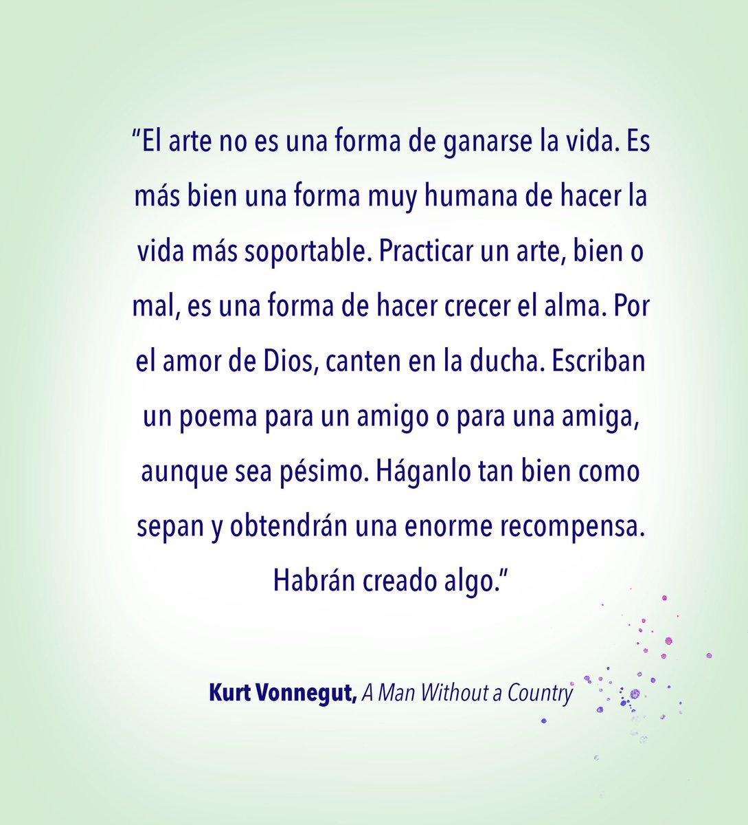 BernasconiPablo's tweet photo. “El arte no es una forma de ganarse la vida. Es más bien una forma muy humana de hacer la vida más soportable. Practicar un arte, bien o mal, es una forma de hacer crecer el alma.  Háganlo tan bien como sepan y obtendrán una enorme recompensa. Habrán creado algo.”

Kurt Vonnegut https://t.co/PGJjYxvLLw