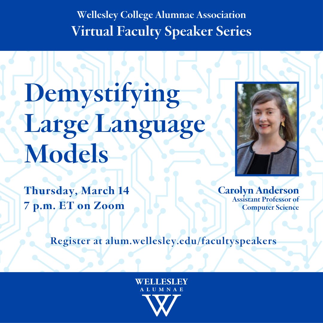 Interested in the impact of ChatGPT and Bard? Join us this Thursday, March 14, at 7 p.m. for our next Virtual Faculty Speaker Series lecture: 'Demystifying Large Language Models' by Carolyn Anderson, assistant professor of computer science. Register at alum.wellesley.edu/facultyspeakers.