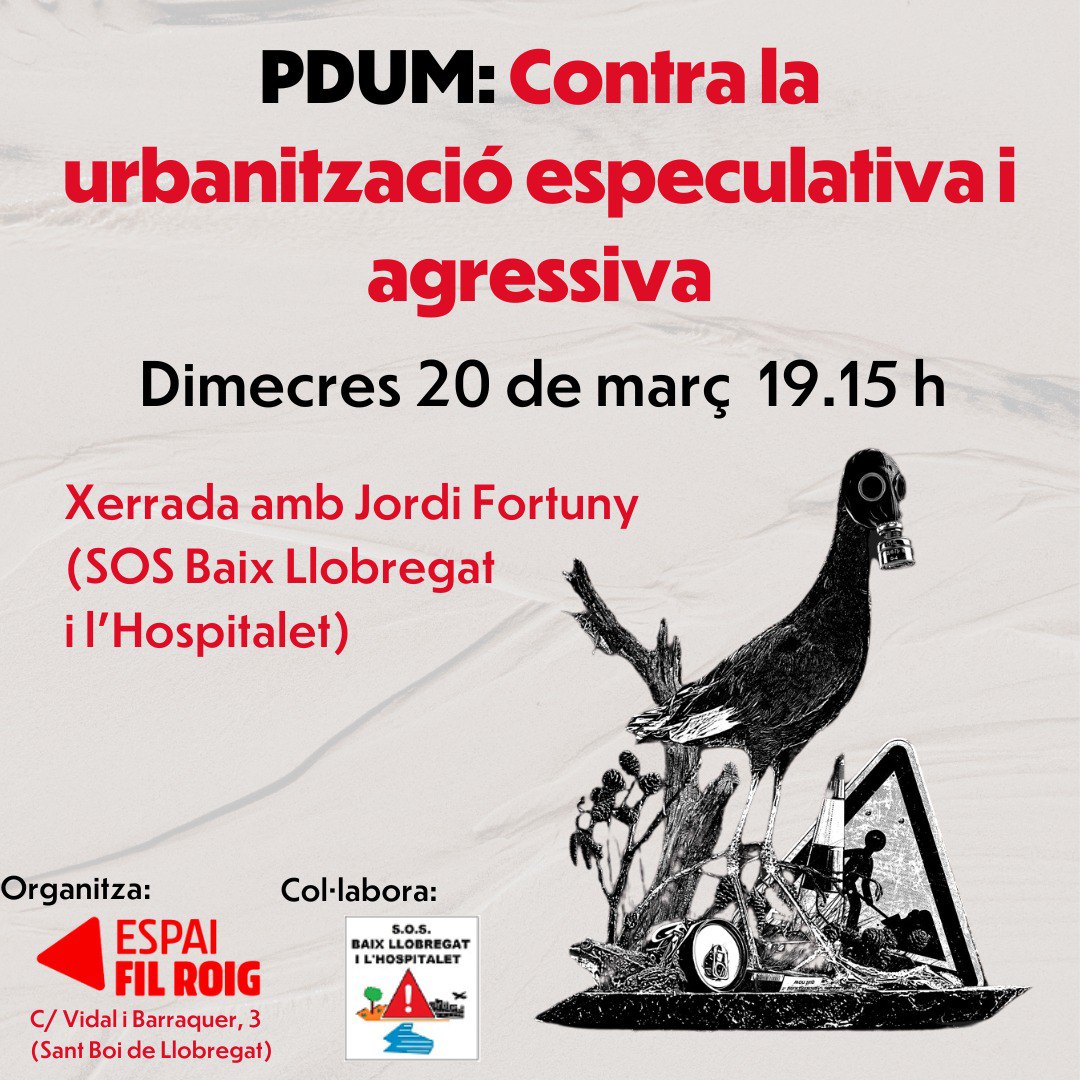 El 20 de març xerrada d'<a href="/EspaiFilRoig/">Espai Fil Roig</a> a #SantBoi contra la urbanització especulativa i agressiva del #PDUM, 
amb el company de <a href="/SOSBaixiLh/">SOSBaixiLH #ProuCimentMésVida</a> 

#StopPDUM
#ProuCimentMésVida