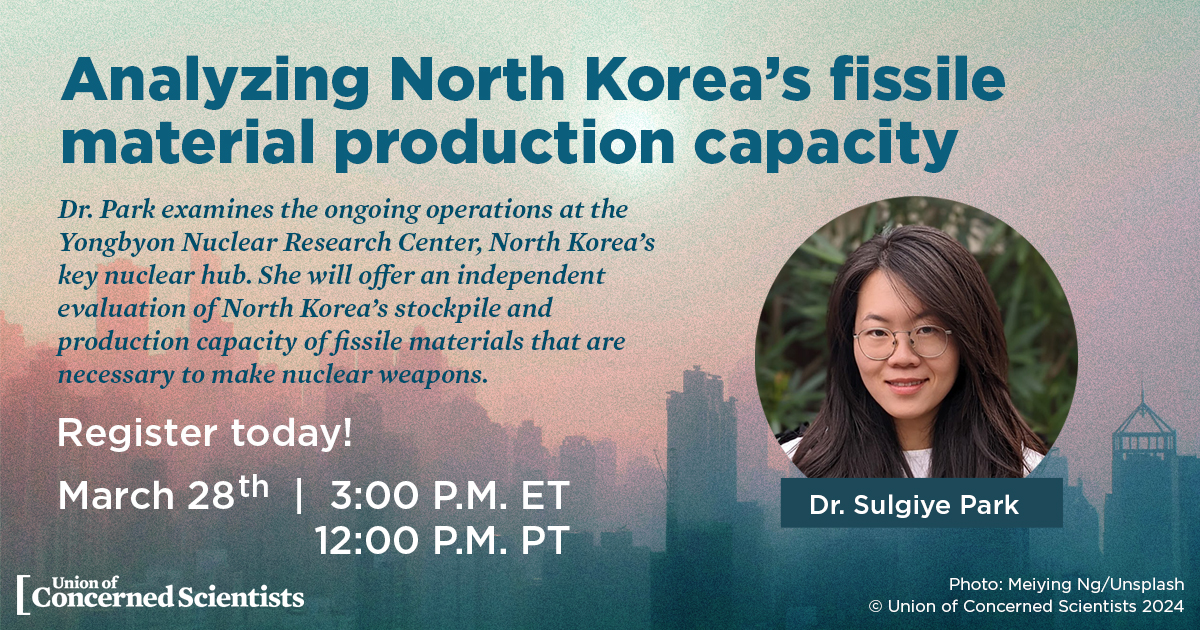 UCSUSA's tweet photo. Join UCS and Dr. Sulgiye Park on a virtual Global Security Talk to learn about North Korea’s capacity to produce fissile materials, including high-enriched uranium and plutonium, necessary for making nuclear weapons. Thursday, March 28 12pm ET. 

RSVP: https://t.co/ZrUD4CiWaj https://t.co/6lNhDUQfFU
