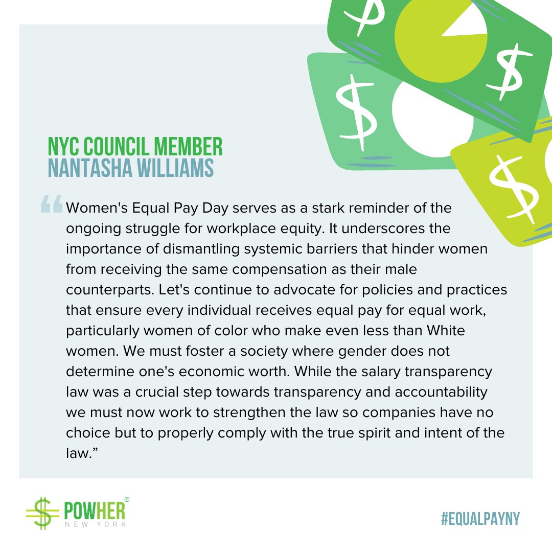 “Women's #EqualPayDay serves as a stark reminder of the ongoing struggle for workplace equity. It underscores the importance of dismantling systemic barriers that hinder women from receiving the same compensation as their male counterparts. ' - @CMNantashaW #EqualPayNY