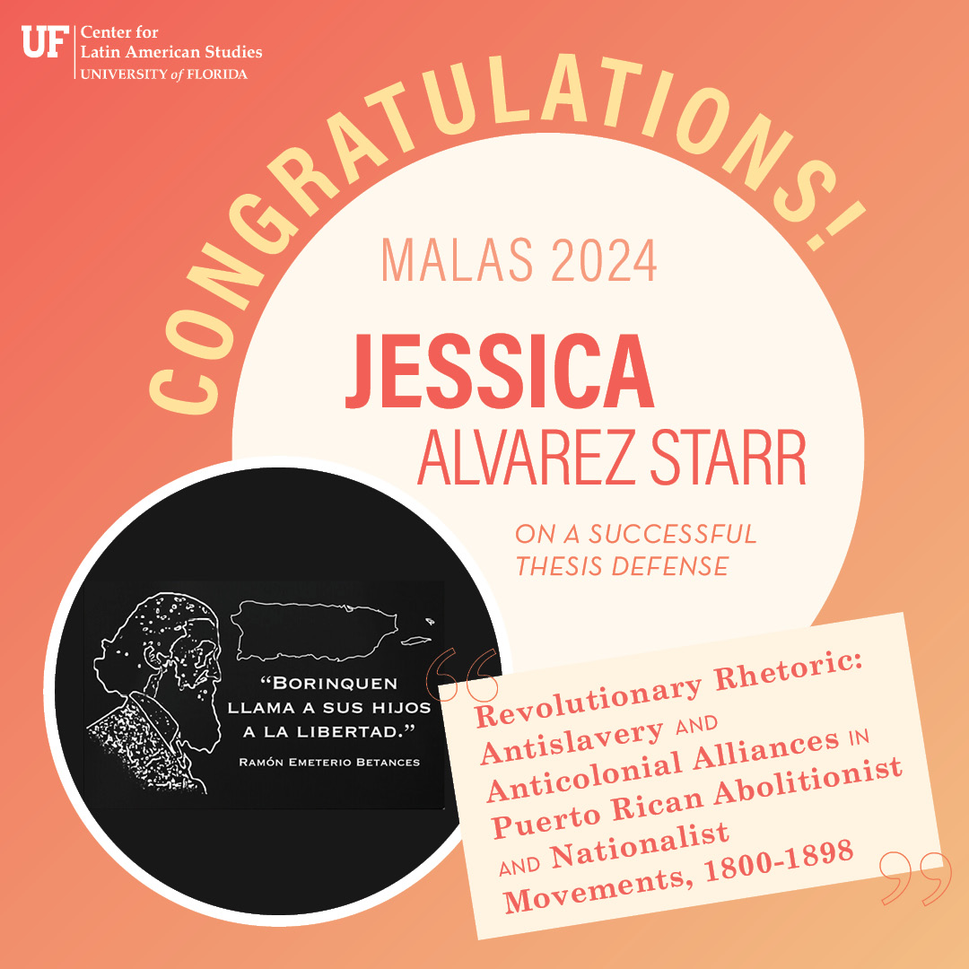 LatamUF's tweet photo. CONGRATULATIONS to MALAS '24 Jessica Alvarez Starr, who successfully completed their thesis, "Revolutionary Rhetoric: Antislavery and Anticolonial Alliances in Puerto Rican Abolitionist and Nationalist Movements, 1800-1898." ¡Enhorabuena, Jessica! https://t.co/5tIT4tSRfE