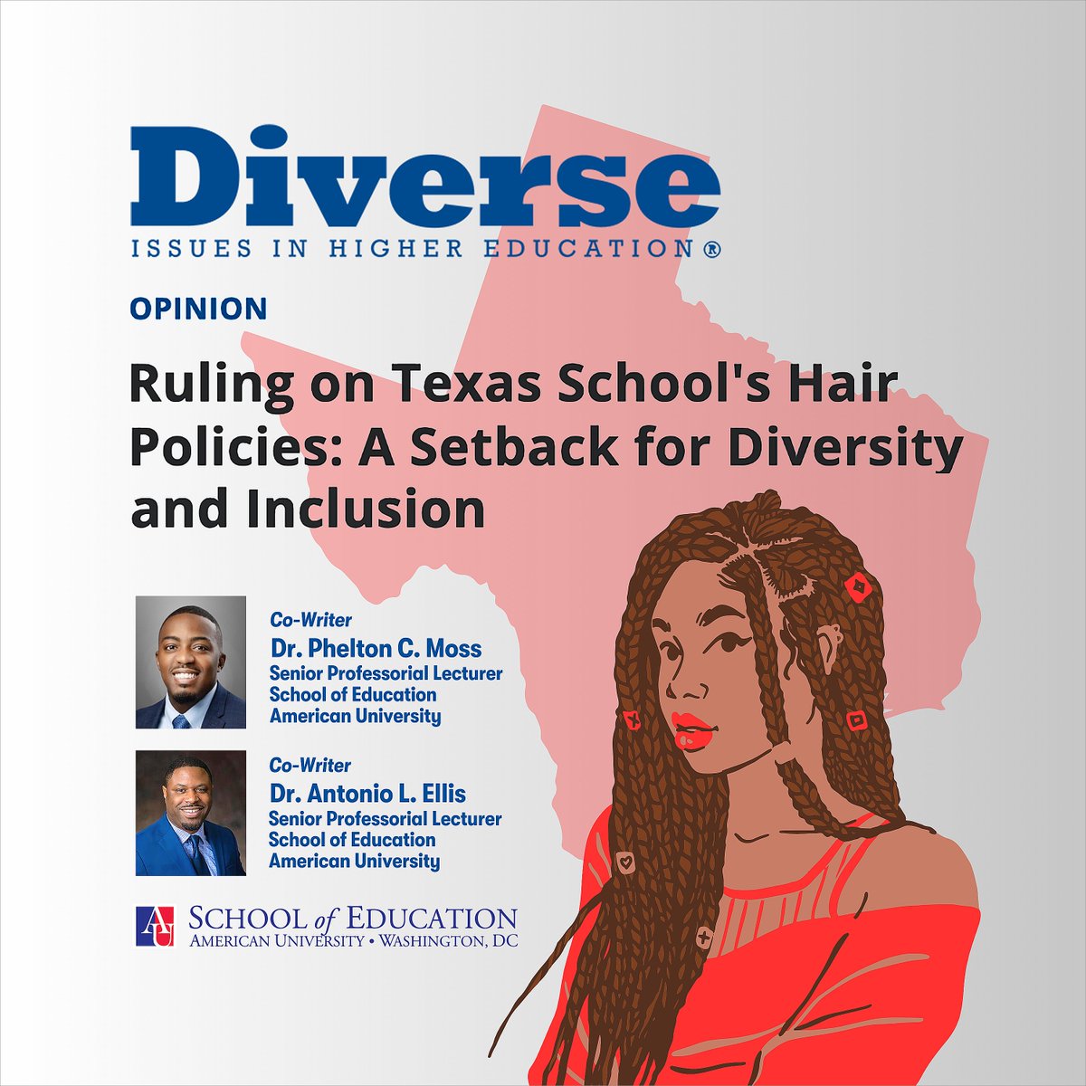 SOE Senior Professorial Lecturers Drs. <a href="/PheltonMoss/">Phelton Cortez Moss, Ph.D.</a> and Antonio Ellis have co written a must-read @DiverseIssues op-ed about school hair policies, "Ruling on Texas School's Hair Policies: A Setback for Diversity and Inclusion." Read it today at bit.ly/4a7LBcD. <a href="/AmericanU/">American University</a>