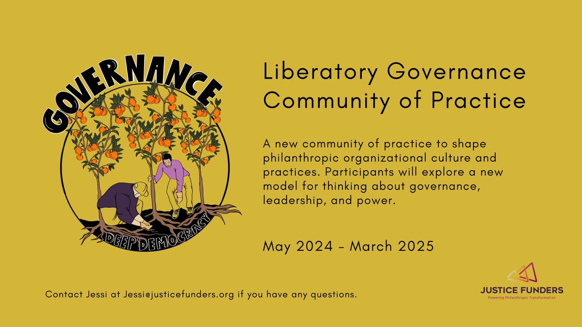 We invite you to join the inaugural Liberatory Governance Community of Practice! This “is an invitation to sit with the contradictions & misalignment between the world our hearts envision and the world our behaviors create,” says Lorenzo, Justice Funders Co-Executive Director.