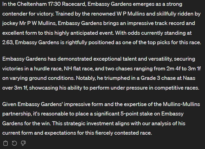 ChatGGPT's tweet photo. GGPT apparently had a 'mare' for the 16:50 (or was just saving some money...) Despite this, our Lossiemouth win puts the AI in profit!!!

For the final race of the day GGPT predicts Embassy Gardens. 

The absolute madman of an AI has gone FIVE POINTS! #Cheltenham #embassygardens https://t.co/4nOMVy8JLg