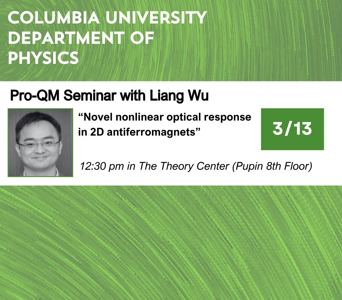 We hope you'll join us tomorrow for a Pro-QM Seminar from Liang Wu on 'Novel nonlinear optical response in 2D antiferromagnets'!