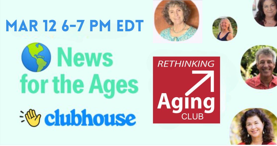 Tuesday Weekly Rethinking Aging Club News for the Ages March 12, 3-4pm PDT LIVE PODCAST on Clubhouse platform. Our experts will delve into a new set of articles from journalistic publications in the fields of supporting our older population and fitness as we age.

Presenters on