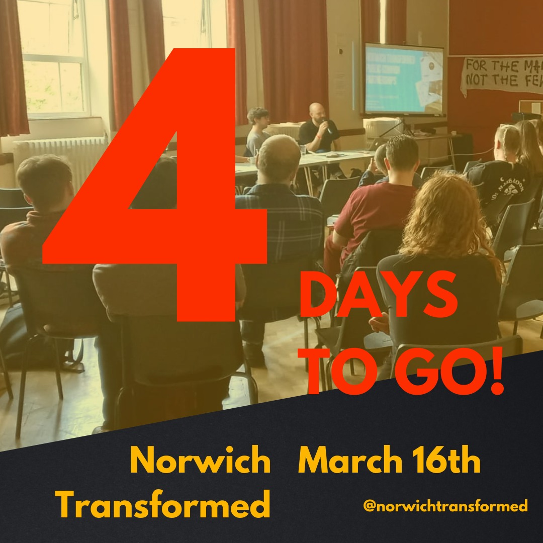 It's the final countdown! In bleak times, it's more important than ever to come together and build knowledge, connections and solidarity. If we can imagine a better Norwich, we can build it. Get your tickets now at eventbrite.com/e/norwich-tran…