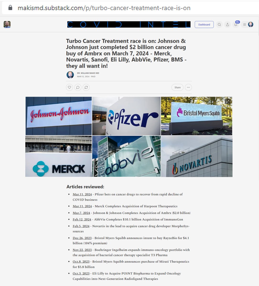 MakisMedicine's tweet photo. BREAKING NEWS: Turbo Cancer Treatment race is on: Johnson & Johnson just completed $2 billion cancer drug buy of Ambrx on March 7, 2024 - Merck, Novartis, Sanofi, Eli Lilly, AbbVie, Pfizer, BMS - they all want in!
Latest on Big Pharma's race to treat mRNA Induced TURBO CANCER:
While everyone is distracted by arguments of whether Turbo Cancer exists, Big Pharma is in a feeding frenzy of Cancer Treatment company acquisitions:
I review the biggest blockbuster buyouts and mergers in past 4 months:
Pfizer spent $43 billion to acquire Seagen (paid 42% premium)
- doubles Pfizer's Oncology pipeline
- will be able to treat majority of Turbo Cancers
- spent $14 million on SuperBowl Ad
- has 10 manufacturing sites on 3 continents to produce cancer drugs
- promises to produce 8 blockbuster cancer drugs by 2030
- will use ADCs (synthetic antibody drug conjugates)
Johnson & Johnson spent $2 billion to buy Ambrx (completed Mar.7, 2024)
- will use ADCs (synthetic antibody drug conjugates) just like Pfizer
- has a "oncology innovation strategy"
AbbVie spent $10.1 billion to buy Immunogen at 95% premium.
- expands their oncology pipeline (ovarian cancer)
- wants to re-define standard of care for those "living with cancer"
- to drive revenue growth into next decade
Bristol Myers Squibb to buy Mirati Therapeutics for $5.8 billion at 52% premium.
- recently FDA approved lung cancer drug Krazati
- has only one approved cancer drug
Bristol Myers Squibb to buy RayzeBio for $4.1 billion at 104% premium
- radiopharmaceuticals (my specialty)
- "manufacture cancer treatments on a global scale"
- competitors include Novartis, Eli Lilly
Novartis in the lead to acquire cancer drug developer MorphoSys ($1.6 billion Euros)
- bone marrow cancer drugs including lymphoma
- seeks expertise via this acquisition to expand its oncology division internally
Eli Lilly is spending $1.4 billion to acquire Point Biopharma Global and according to Forbes, is paying a 90% premium.
- radiopharmaceuticals
- aims to transform precision oncology
- cure end stage prostate cancer (my specialty)
Boehringer spent 450 million CHF to buy T3 Pharma and its targeted bacteria platform.
- new cutting edge targeted cancer therapy using engineered bacteria
- turn cold tumors into "hot ones"
- unique platform to deliver bioactive proteins directly into tumor micro-environment while sparing healthy tissues
When my Cancer Treatment Program was illegally sabotaged by Alberta Health Services starting in 2016, and AHS seriously harmed or outright murdered over 2450 of my cancer patients at Cross Cancer Institute in Edmonton, which led to a $13.5 million lawsuit against AHS which is still ongoing, at the time there was no money in the cancer treatments I was providing (targeted radiopharmaceuticals).
This illegal sabotage and cancer patient murders were known to Alberta Premier @RachelNotley, Alberta Premier @JKenney and currently is well known to every @YourAlberta MLA and @ABDanielleSmith including @RCMPAlberta
In 2023, two of these acquisitions involve my sabotaged Cancer Treatments & Expertise: Bristol Myers Squibb $4.1 billion deal for RayzeBio and Eli Lilly’s $1.4 billion deal for Point Biopharma Global.
How times change!
@JustinTrudeau re-built my Cancer Program in Vancouver, British Columbia as “ARTMS” which was just acquired by Telix for $82 million on Mar.4, 2024 - how much investment Trudeau and his Liberal friends have in that and related companies ? (would make great investigative journalism for anyone interested).
Trudeau poured over $300 million of public funds into precision oncology (targeted radiopharmaceuticals) and this $82 million deal is just the first spin-off private purchase of a company built with public funds - Canadian taxpayer money. But I digress...
Bottom line is, whether establishment doctors believe in mRNA Induced Turbo Cancer or not is irrelevant, hundreds of billions will be made treating it.
In 2023, the top 10 Big Pharma buyout deals came to $115.8 billion, increasing from 2022 ($65 billion) and 2021 ($53 billion).
You will not find this information anywhere else because no one wants you to notice until they've all positioned themselves.
Article Link in photo to avoid shadowban, just re-type the URL in the photo at the top, into your browser to access
@HighWireTalk @ClaytonMorris @TheChiefNerd
@thevivafrei @TuckerCarlson @joerogan
#DiedSuddenly