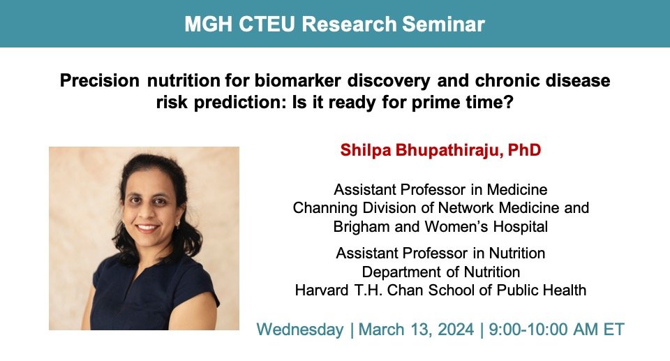 join our CTEU Research Seminar on 3/13 at 9 AM. Dr. Shilpa Bhupathiraju from BWH/HSPH will give a talk entitled “Precision Nutrition for Biomarker Discovery and Chronic Disease Risk Prediction: Is it Ready for Prime Time?' chat with us mghcteu.org to join