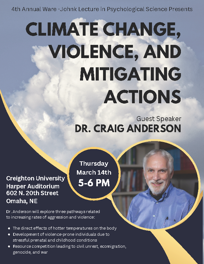 CreightonPsych's tweet photo. Ware Johnk Lecture in Psychological Science presents a public lecture by Dr. Craig Anderson: "Climate Change, Violence, and Mitigating Actions"

This Thursday, March 14th at 5pm in the Harper Auditorium at Creighton University https://t.co/B8dVsc9dUO